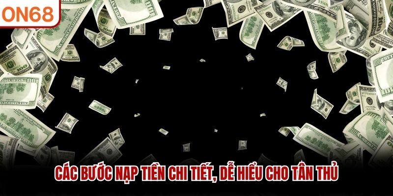 Các bước nạp tiền chi tiết, dễ hiểu cho tân thủ