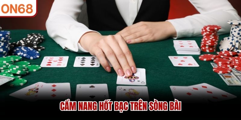 Cẩm nang hốt bạc tr&ecirc;n s&ograve;ng b&agrave;i