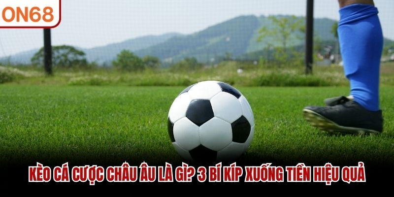 Kèo Cá Cược Châu Âu