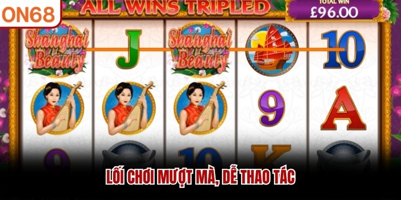 Lối chơi mượt m&agrave;, dễ thao t&aacute;c