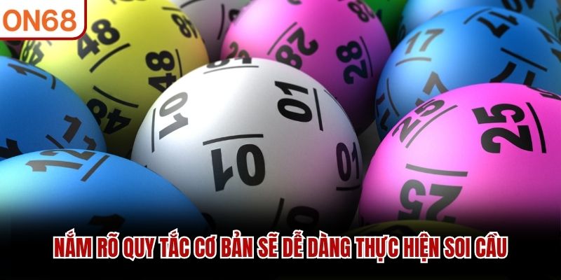 Nắm r&otilde; quy tắc cơ bản sẽ dễ d&agrave;ng thực hiện soi cầu