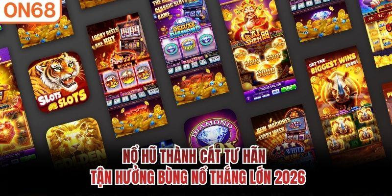 Nổ hũ thành cát tư hãn