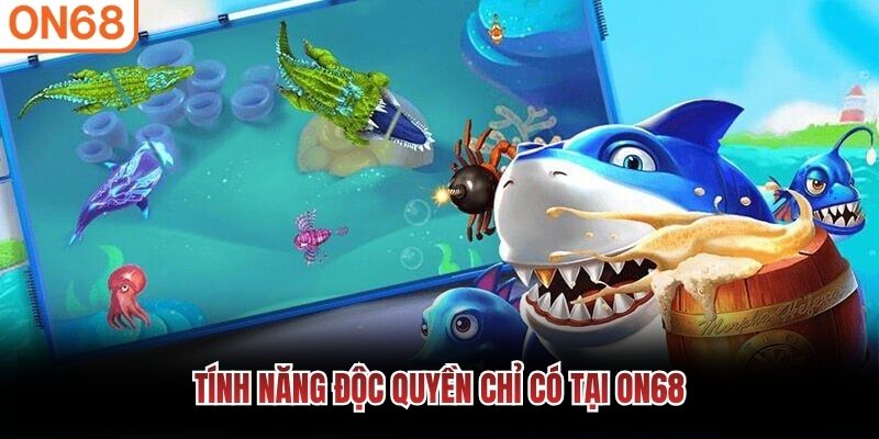 T&iacute;nh năng độc quyền chỉ c&oacute; tại ON68