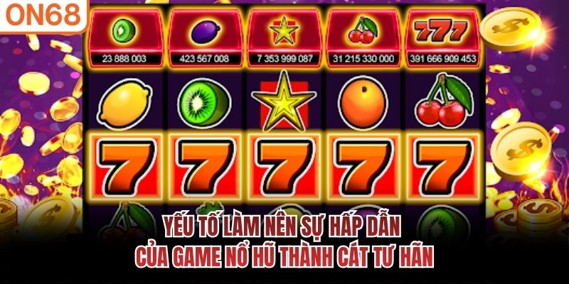 Yếu tố l&agrave;m n&ecirc;n sự hấp dẫn của game nổ hũ th&agrave;nh c&aacute;t tư h&atilde;n