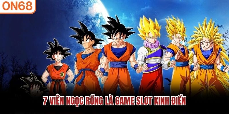 7 vi&ecirc;n ngọc rồng l&agrave; game slot kinh điển&nbsp;