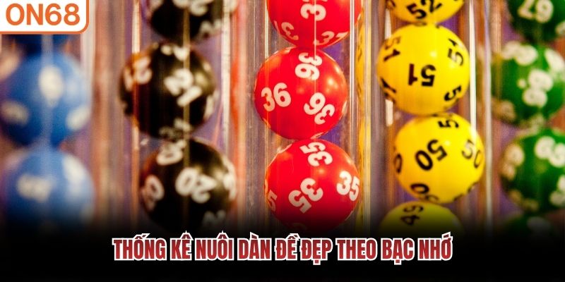 Thống kê nuôi dàn đề đẹp theo bạc nhớ